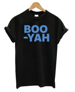 Boo Yah T shirt ZX06