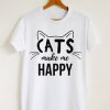 Cats Make Me Happy Tshirt ADR