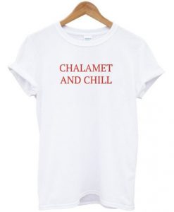 Chalamet And Chill T-Shirt ADR