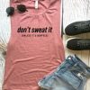 DONT SWEAT IT TANK TOP ZX06