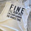 FINE I'LL RUN BUT I'AM COMPLAINING TANK TOP ZX06