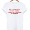 Girls Clothing In School Is More Regulated T-Shirt RE23