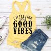 IM FELLING THOSE GOOD VIBES TANK TOP ZX06