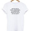 Just Be Quiet Quote T-shirt ADR