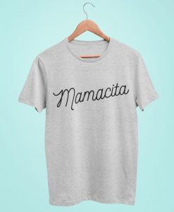 Mamacita Tee Shirt RE23