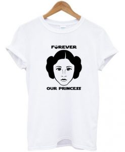 Princess Leia Forever Our Princess T-Shirt ADR