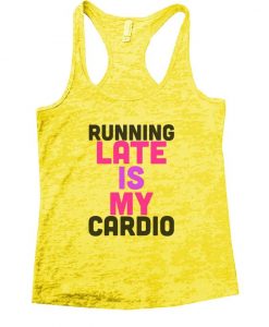 RUNNING LATE IS MY CARDIO TANK TOP ZX06