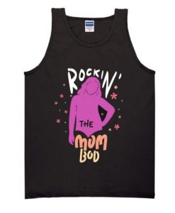 Rockin The Mom Bod Tank Top ADR