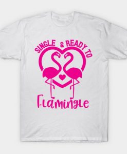 Single & Ready To Flamingle T-Shirt ADR