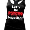 Women's Let's Be Psycho TANK TOP ZX06