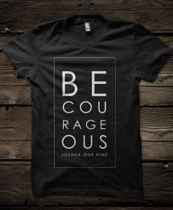 Be Courageous Joshua 1 9 tshirt ZX06