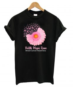 Faith Hope Love Breast Cancer Awareness Flower Pink T shirt IGS