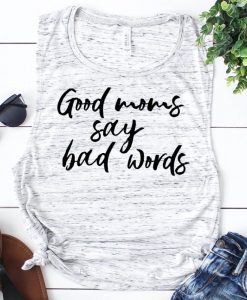 GOOD MOMS SAY BAD WORD TANK TOP ZX06