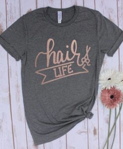 Hair Life Tshirt ZX06