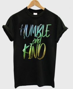 Humble And Kind Tshirt ZX06