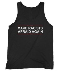 MAKE RACUSTS AFRAID AGAIN TANK TOP ZX06