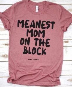 Meanest Mom on the Block T-Shirt ADR