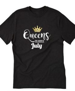 Queens are born in july T-Shirt RE23