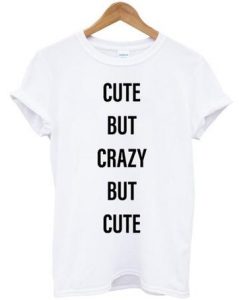 cute but crazy but cute T-shirt ADR