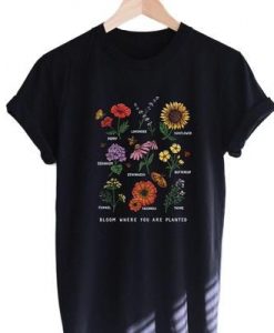 BLOOM WHERE YOU ARE PLANTED T-SHIRT G07