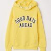 GOOD DAY AHEAD HOODIE RE23