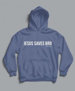 JESUS SAVE BRO HOODIE RE23