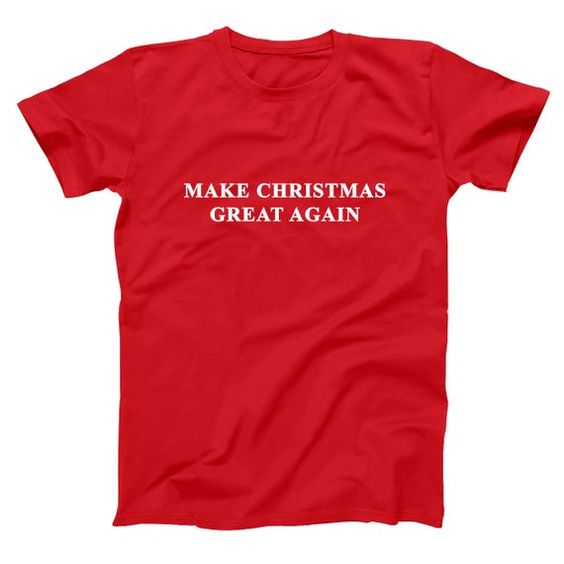 Make Christmas Great Again T-shirt RE23