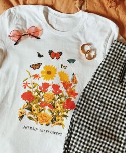 NO RAIN NO FLOWERS T-SHIRT G07