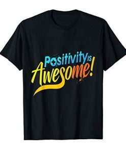 Positive quote t shirt RE23