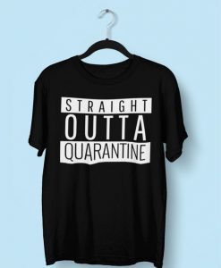 Straight Outta Quarantine T-shirt RE23