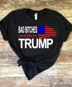 Trump Shirt for Women Bad Bitches For Trump T-shirt RE23