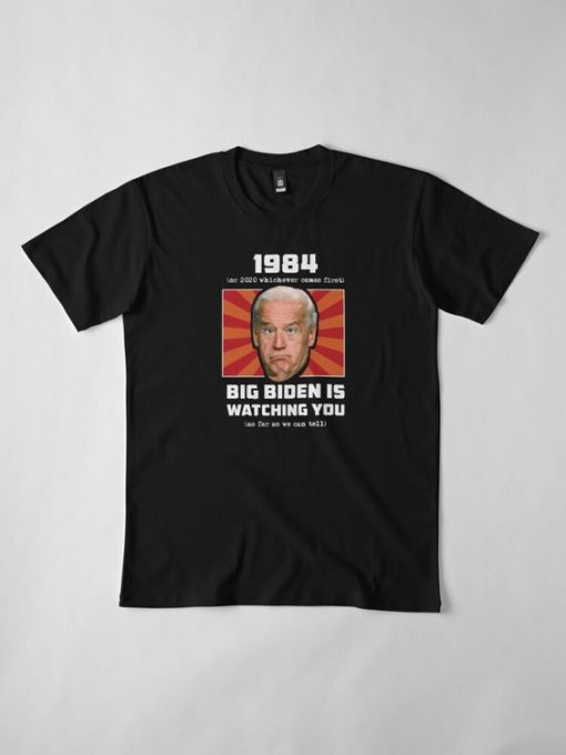 BIG BIDEN CAMPAIGN IS WATCHING YOU 1984 T-SHIRT RE23