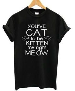 CAT TO BE KITTEN ME T-SHIRT RE23