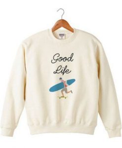 GOOD LIFE SWEATSHIRT RE23