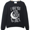 I HATE YOU TO THE MOON AND BACK SWEATSHIRT RE23