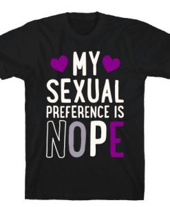 MY SEXUAL PREFERENCE IS NOPE T-SHIRT DN23