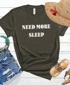 NEED MORE SLEEP T-SHIRT DN23