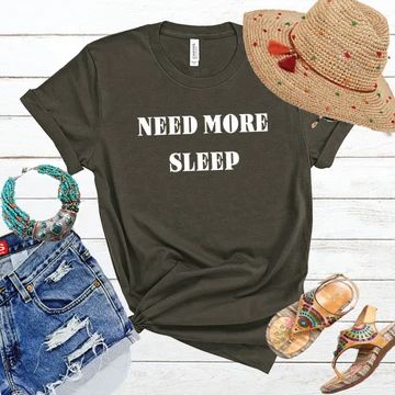 NEED MORE SLEEP T-SHIRT DN23