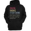 PAPA KNOWS EVERYTHING IF HE DOESNT KNOW HE MAKES STUFF UP REALLY FAST VINTAGE HOODIE DN23