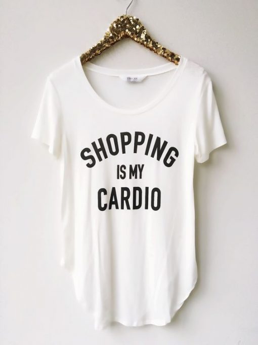 SHOPPING IS MY CARDIO DN23