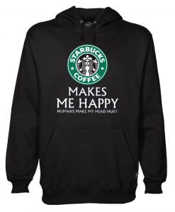 STARBUCKS COFFEE MAKES ME HAPPY HOODIE DN23