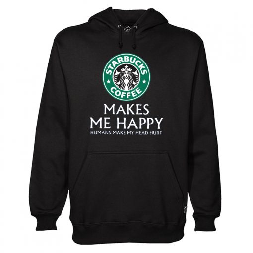 STARBUCKS COFFEE MAKES ME HAPPY HOODIE DN23