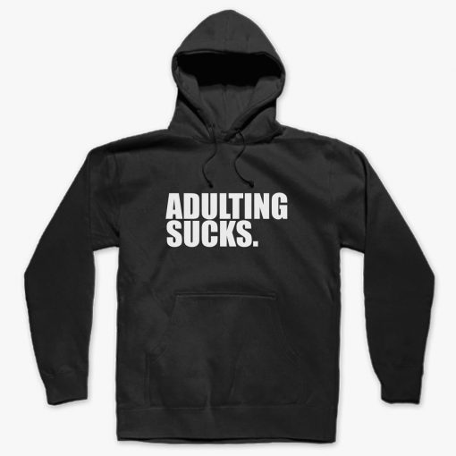 ADULTING SUCKS HOODIE DNXRE