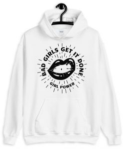 FEMINIST BAD GIRLS GET IT DONE GIRL POWER HOODIE DNXRE