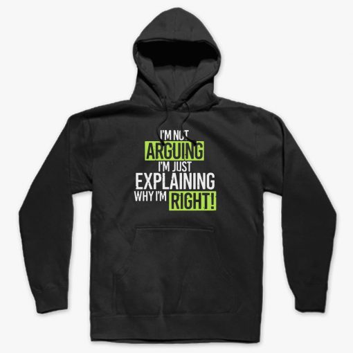 HUMOR IM NOT ARGUING HOODIE DNXRE