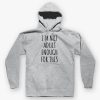 I AM NOT ADULT ENOUGH OF THIS HOODIE DNXRE