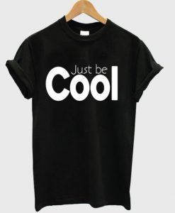 JUST BE COOL T-SHIRT DNXRE