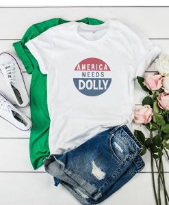 AMERICA NEEDS DOLLY PARTON T-SHIRT DR23