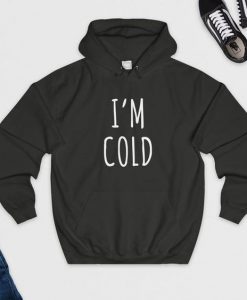 I AM COLD SIMPLE HOODIE CR37