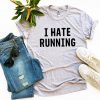 I HATE RUNNING T-SHIRT CR37